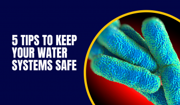5 tips for keeping water systems safe