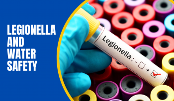 Legionella and Water Safety
